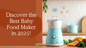 Best Baby Food Maker 2025